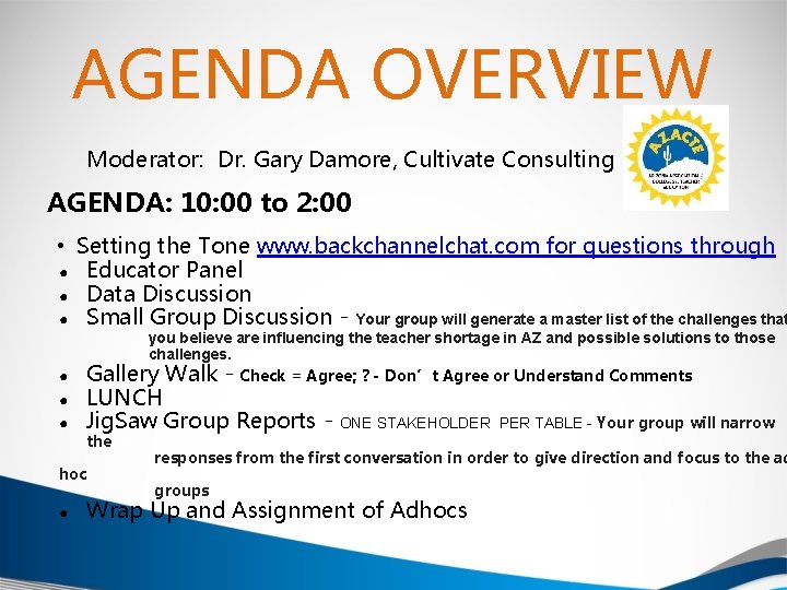 AGENDA OVERVIEW Moderator: Dr. Gary Damore, Cultivate Consulting AGENDA: 10: 00 to 2: 00