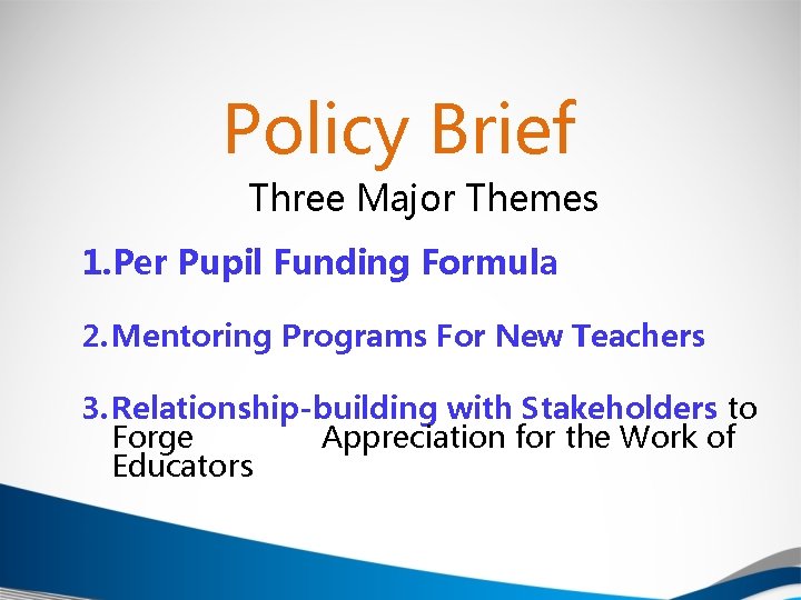 Policy Brief Three Major Themes 1. Per Pupil Funding Formula 2. Mentoring Programs For