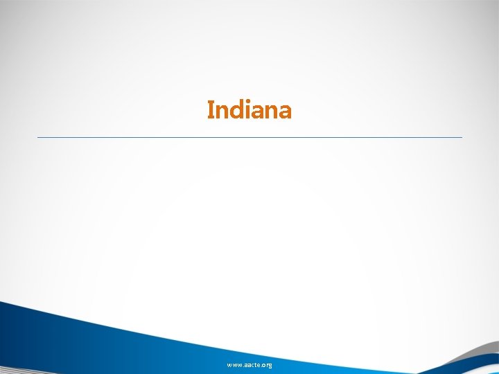 Indiana www. aacte. org 
