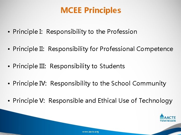 MCEE Principles • Principle I: Responsibility to the Profession • Principle II: Responsibility for