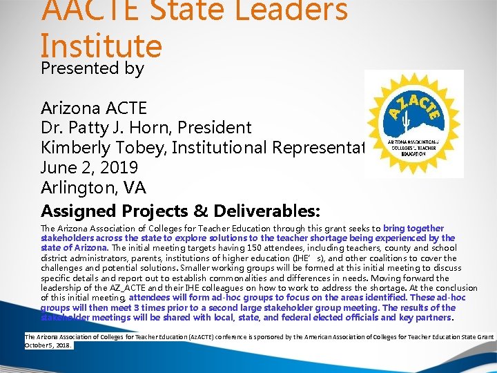 AACTE State Leaders Institute Presented by Arizona ACTE Dr. Patty J. Horn, President Kimberly