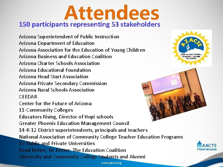 Attendees 150 participants representing 53 stakeholders Arizona Superintendent of Public Instruction Arizona Department of