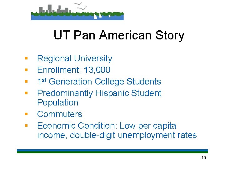 UT Pan American Story § § Regional University Enrollment: 13, 000 1 st Generation