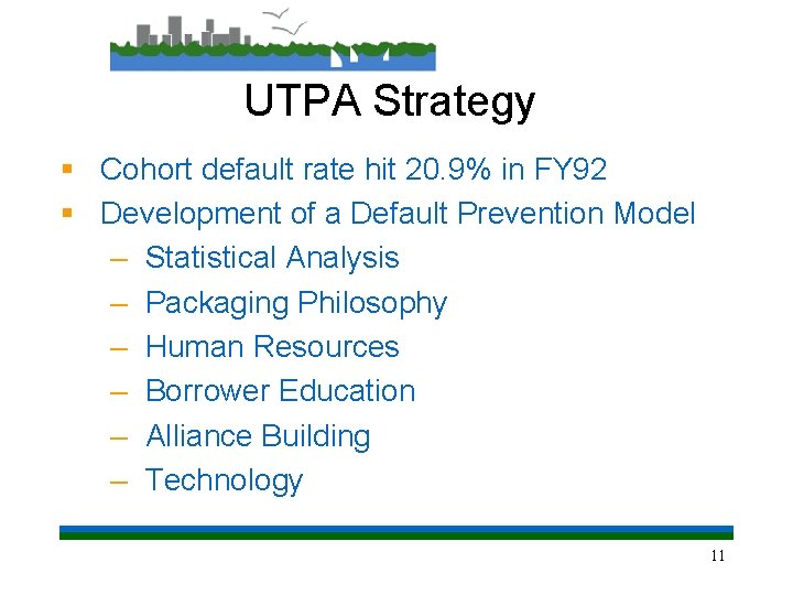 UTPA Strategy § Cohort default rate hit 20. 9% in FY 92 § Development