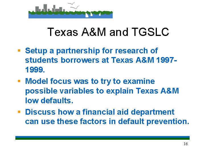 Texas A&M and TGSLC § Setup a partnership for research of students borrowers at