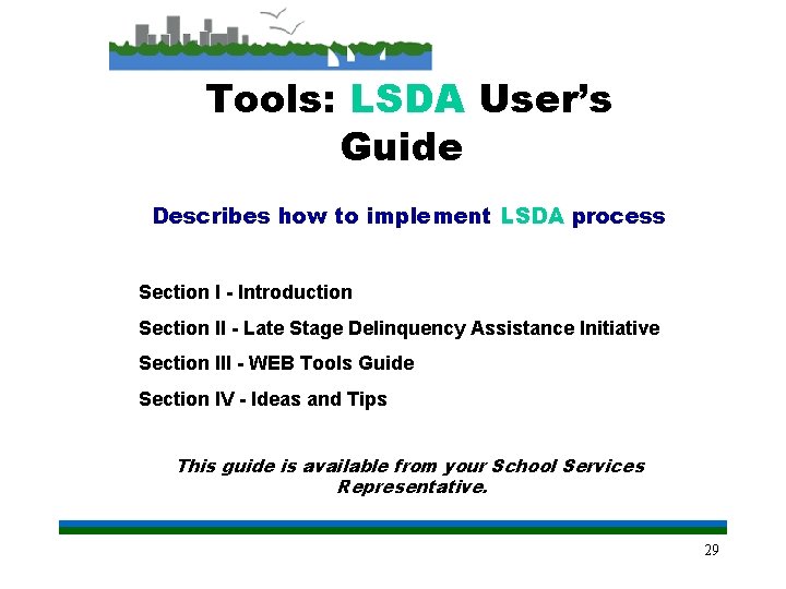 Tools: LSDA User’s Guide Describes how to implement LSDA process Section I - Introduction