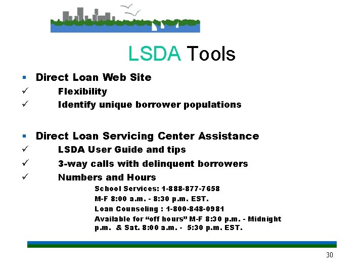 LSDA Tools § Direct Loan Web Site ü ü Flexibility Identify unique borrower populations