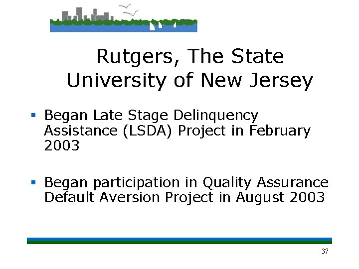 Rutgers, The State University of New Jersey § Began Late Stage Delinquency Assistance (LSDA)