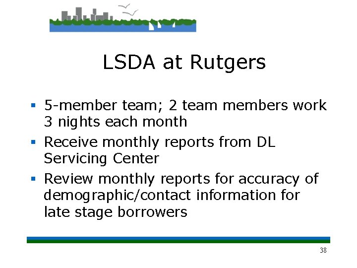 LSDA at Rutgers § 5 -member team; 2 team members work 3 nights each