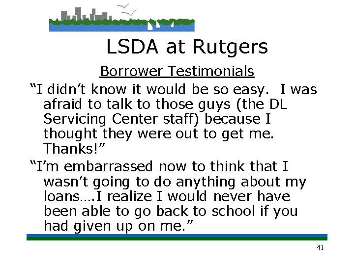 LSDA at Rutgers Borrower Testimonials “I didn’t know it would be so easy. I