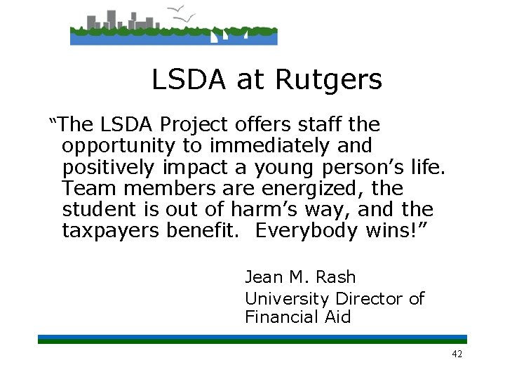 LSDA at Rutgers “The LSDA Project offers staff the opportunity to immediately and positively