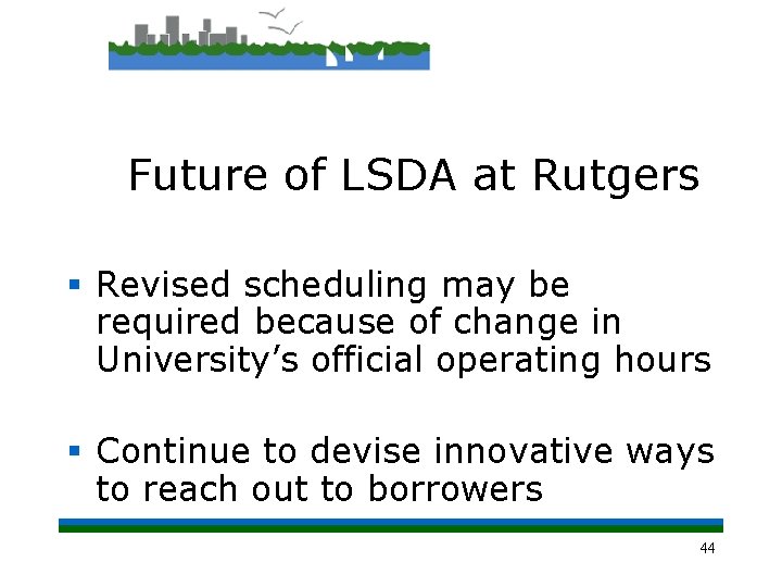 Future of LSDA at Rutgers § Revised scheduling may be required because of change