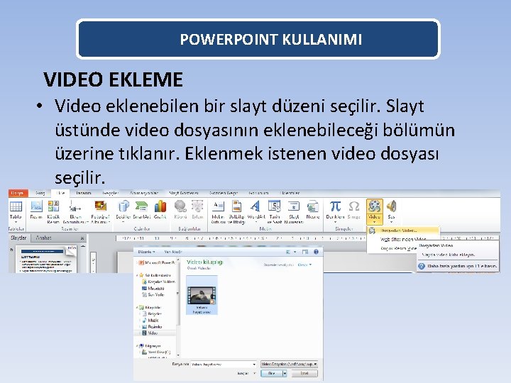 POWERPOINT KULLANIMI VIDEO EKLEME • Video eklenebilen bir slayt düzeni seçilir. Slayt üstünde video