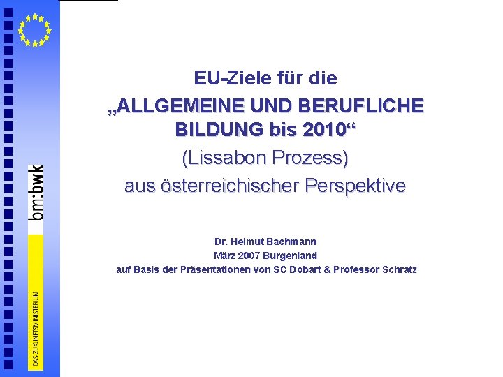 EU-Ziele für die „ALLGEMEINE UND BERUFLICHE BILDUNG bis 2010“ (Lissabon Prozess) aus österreichischer Perspektive
