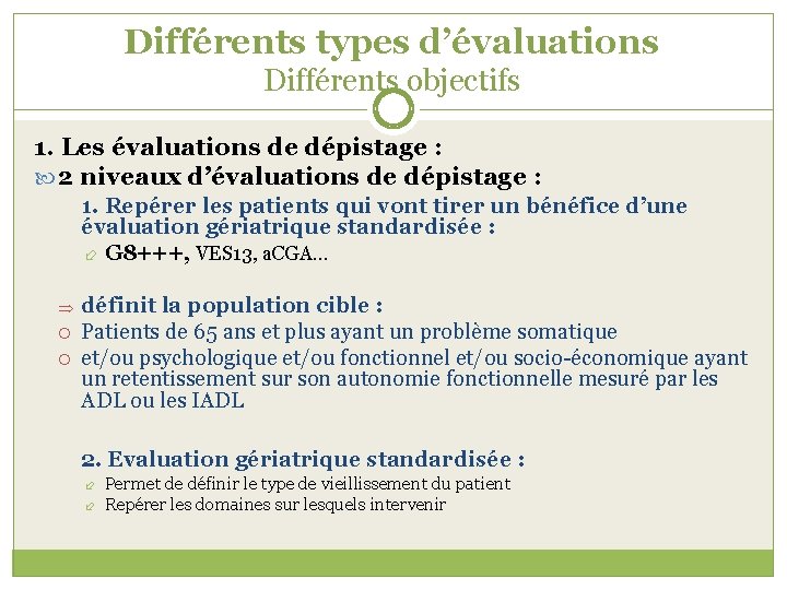 Différents types d’évaluations Différents objectifs 1. Les évaluations de dépistage : 2 niveaux d’évaluations