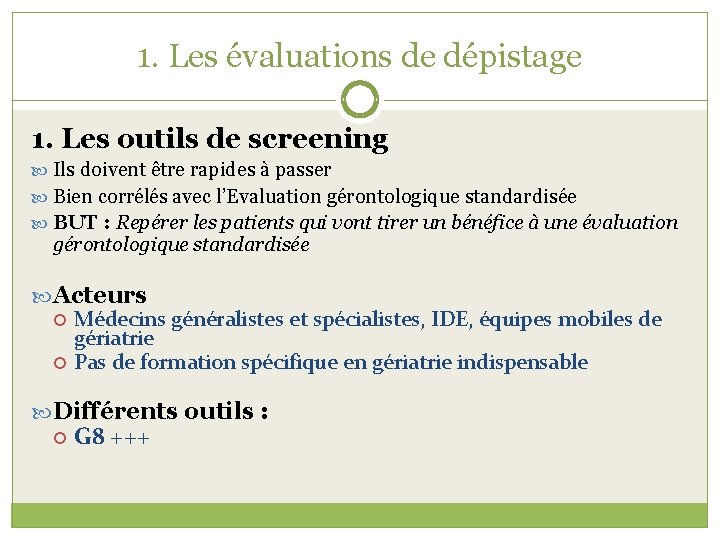 1. Les évaluations de dépistage 1. Les outils de screening Ils doivent être rapides