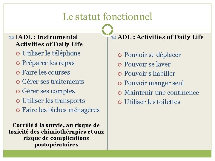 Le statut fonctionnel IADL : Instrumental ADL : Activities of Daily Life Utiliser le