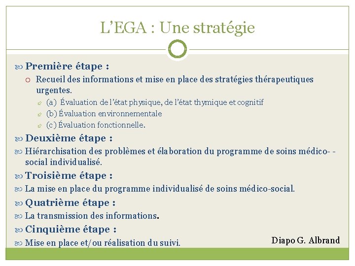L’EGA : Une stratégie Première étape : Recueil des informations et mise en place