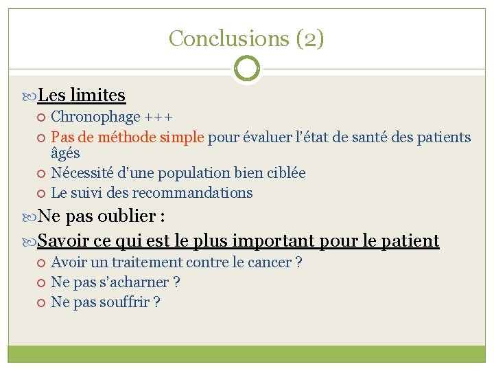 Conclusions (2) Les limites Chronophage +++ Pas de méthode simple pour évaluer l’état de