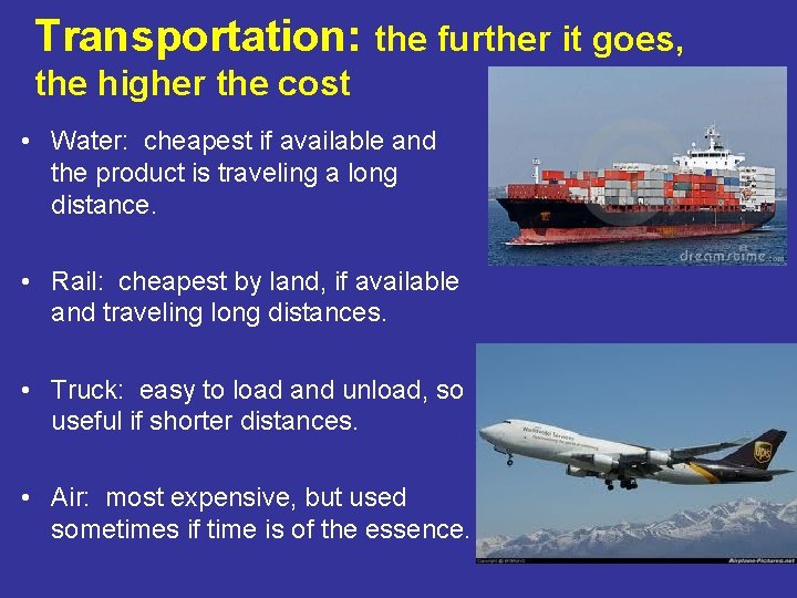Transportation: the further it goes, the higher the cost • Water: cheapest if available