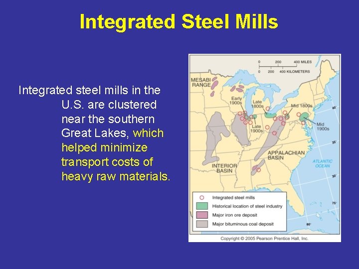 Integrated Steel Mills Integrated steel mills in the U. S. are clustered near the