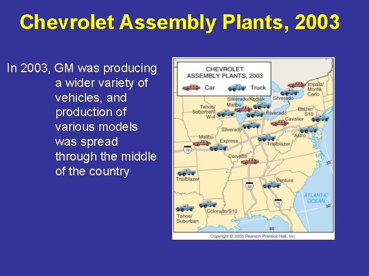 Chevrolet Assembly Plants, 2003 In 2003, GM was producing a wider variety of vehicles,