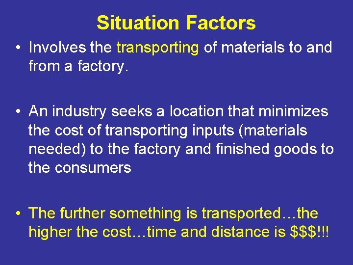 Situation Factors • Involves the transporting of materials to and from a factory. •