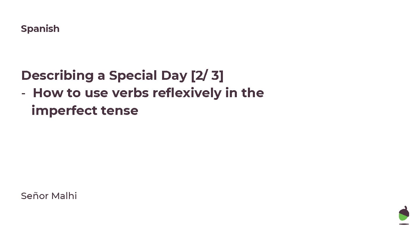 Spanish Describing a Special Day [2/ 3] - How to use verbs reflexively in