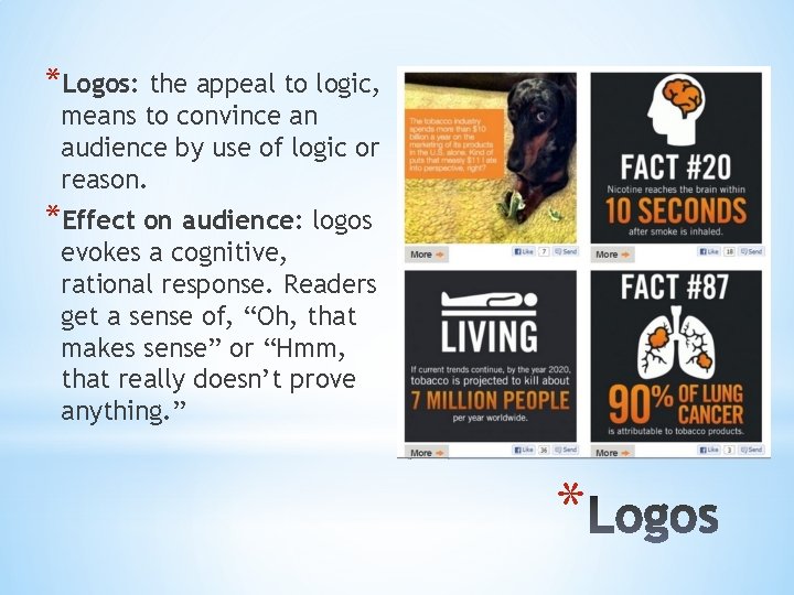 *Logos: the appeal to logic, means to convince an audience by use of logic