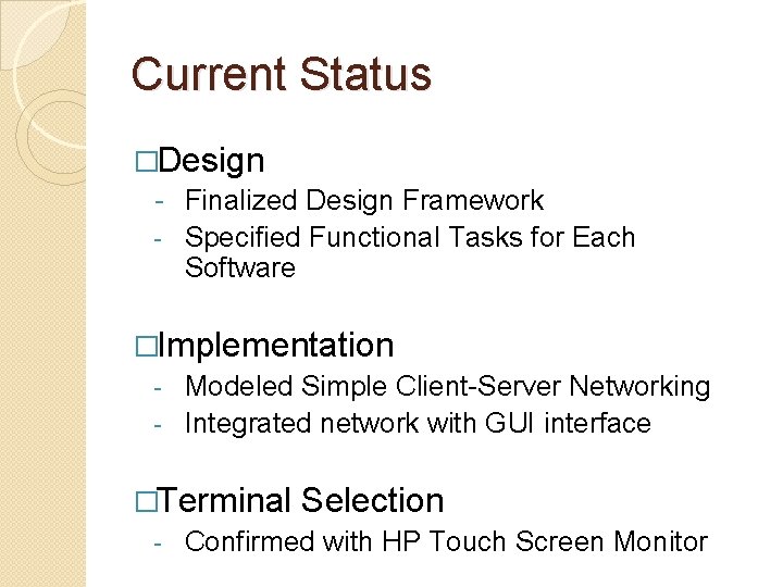 Current Status �Design - Finalized Design Framework - Specified Functional Tasks for Each Software Current Status �Design - Finalized Design Framework - Specified Functional Tasks for Each Software