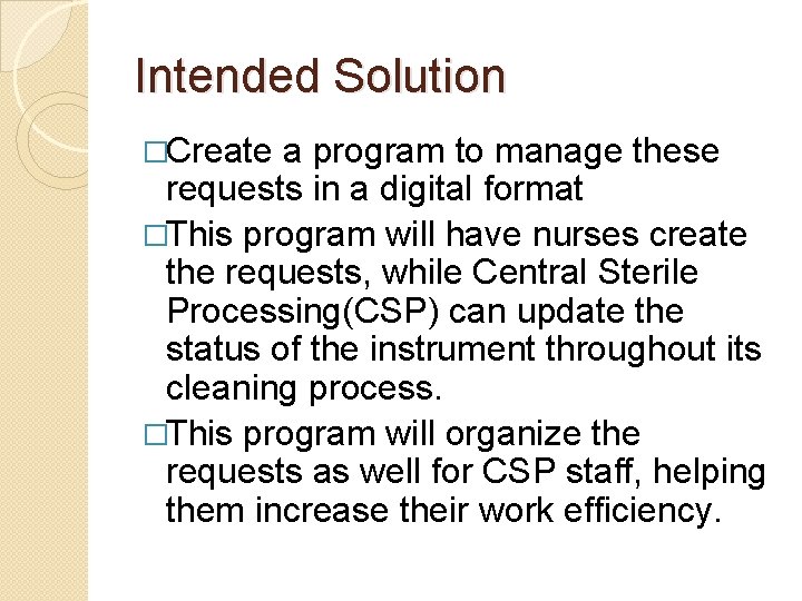 Intended Solution �Create a program to manage these requests in a digital format �This Intended Solution �Create a program to manage these requests in a digital format �This
