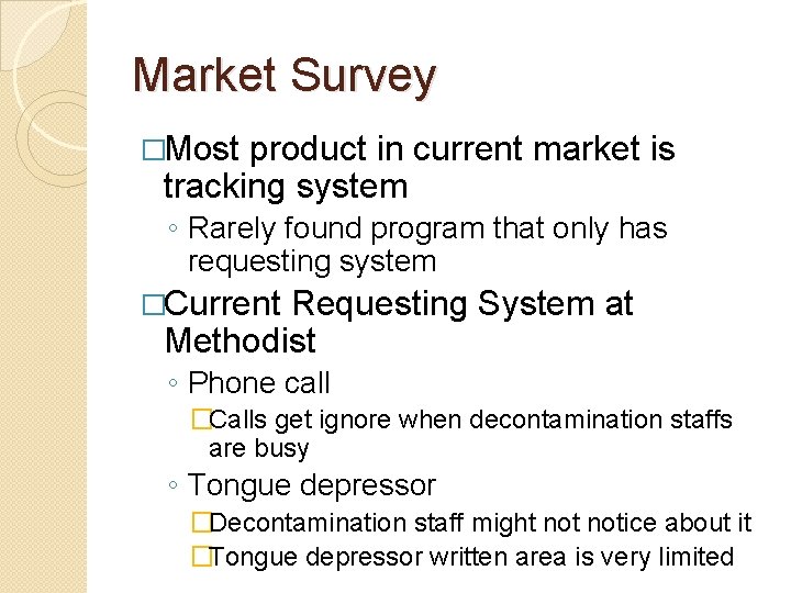Market Survey �Most product in current market is tracking system ◦ Rarely found program Market Survey �Most product in current market is tracking system ◦ Rarely found program