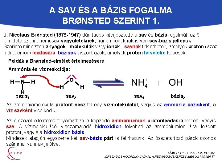 A SAV ÉS A BÁZIS FOGALMA BRØNSTED SZERINT 1. J. Nicolaus Brønsted (1879 -1947)
