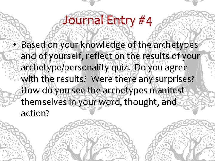 Journal Entry #4 • Based on your knowledge of the archetypes and of yourself,