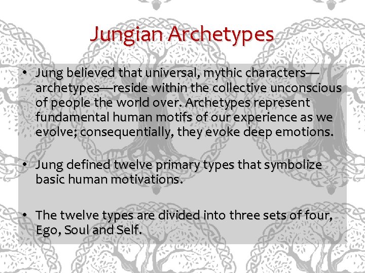 Jungian Archetypes • Jung believed that universal, mythic characters— archetypes—reside within the collective unconscious