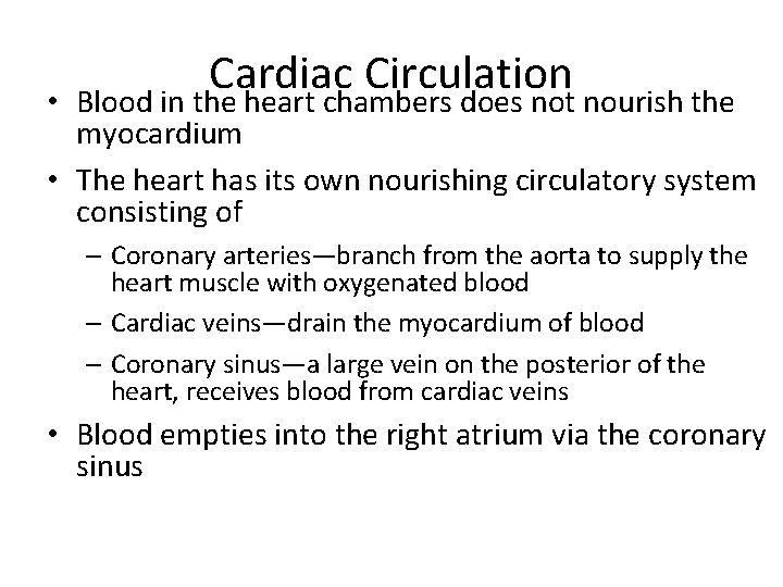  • Cardiac Circulation Blood in the heart chambers does not nourish the myocardium
