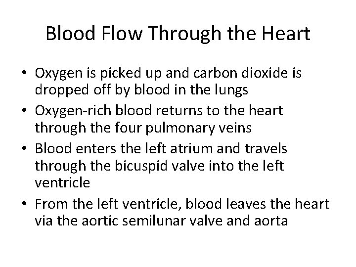 Blood Flow Through the Heart • Oxygen is picked up and carbon dioxide is