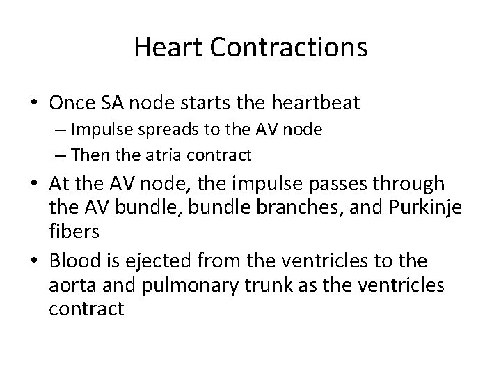 Heart Contractions • Once SA node starts the heartbeat – Impulse spreads to the