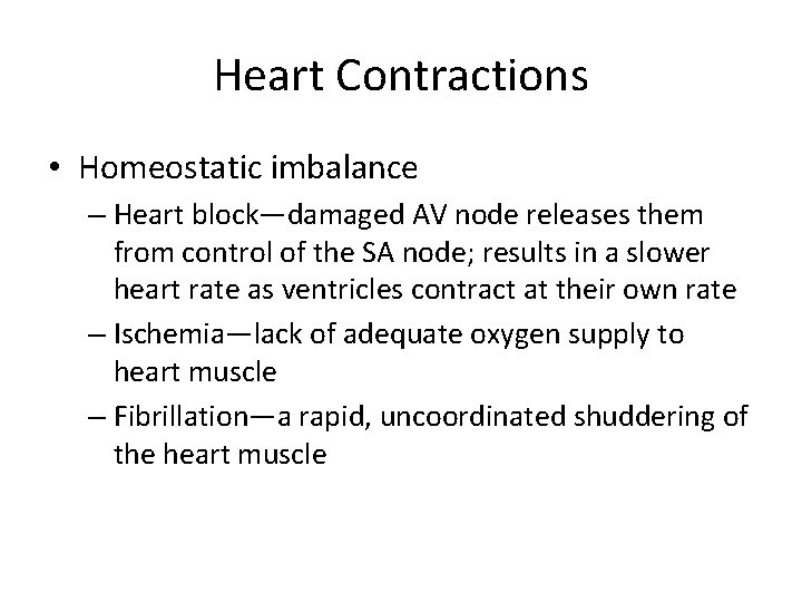 Heart Contractions • Homeostatic imbalance – Heart block—damaged AV node releases them from control