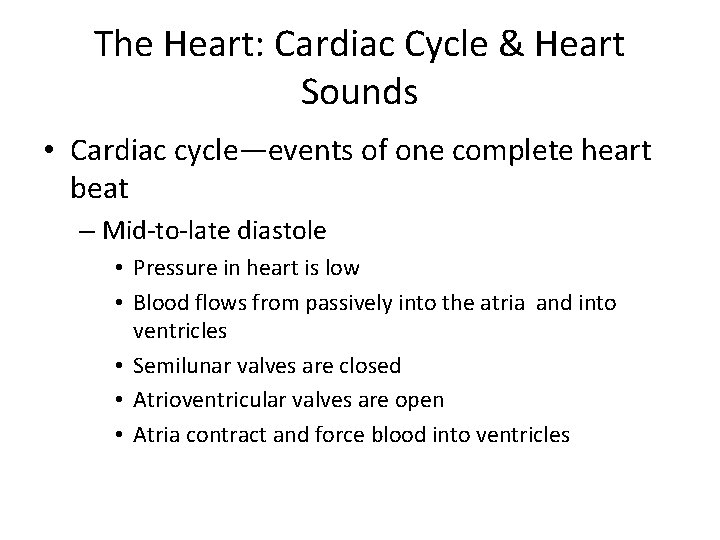 The Heart: Cardiac Cycle & Heart Sounds • Cardiac cycle—events of one complete heart