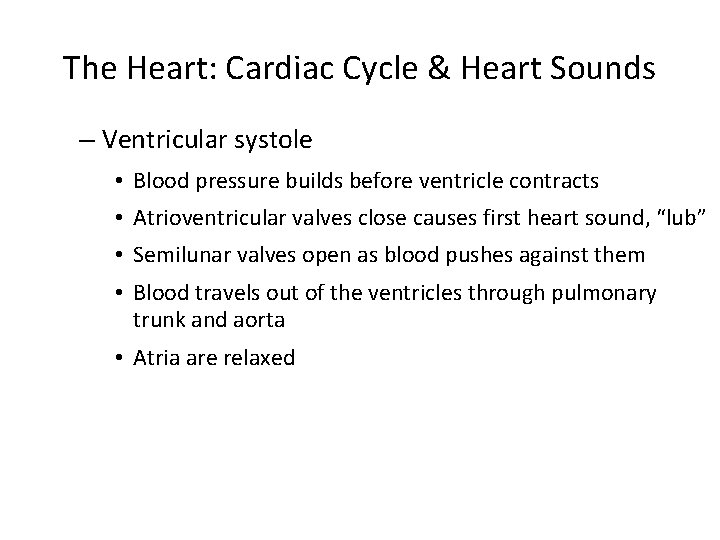 The Heart: Cardiac Cycle & Heart Sounds – Ventricular systole • Blood pressure builds