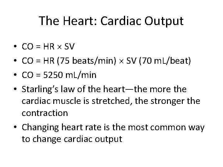 The Heart: Cardiac Output CO = HR SV CO = HR (75 beats/min) SV