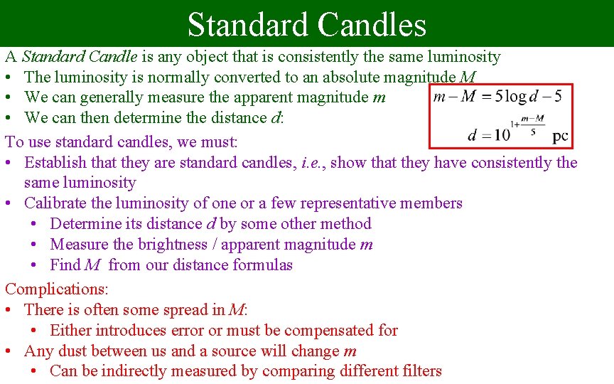 Standard Candles A Standard Candle is any object that is consistently the same luminosity