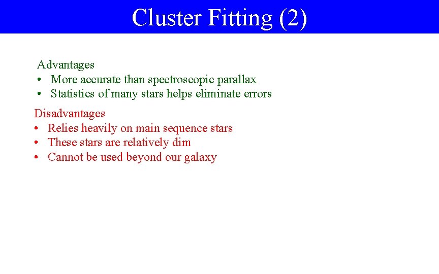 Cluster Fitting (2) Advantages • More accurate than spectroscopic parallax • Statistics of many