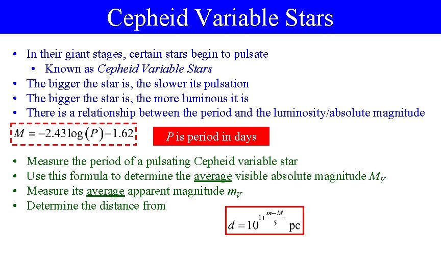 Cepheid Variable Stars • In their giant stages, certain stars begin to pulsate •