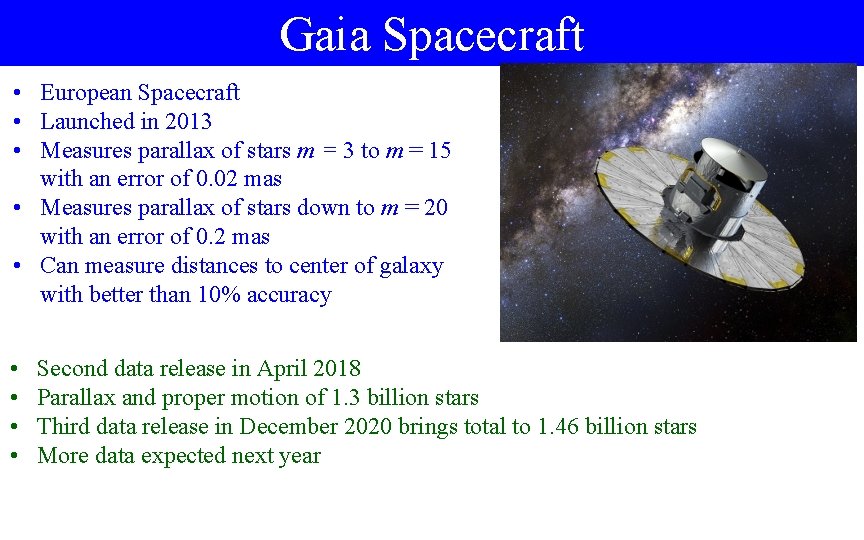 Gaia Spacecraft • European Spacecraft • Launched in 2013 • Measures parallax of stars