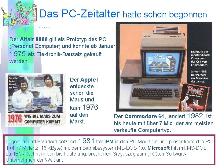 Das PC-Zeitalter hatte schon begonnen. . . Der Altair 8800 gilt als Prototyp des