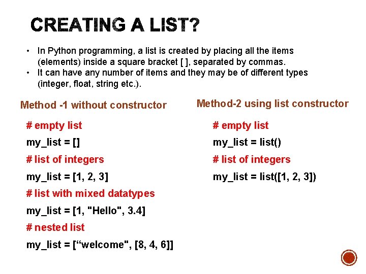  • In Python programming, a list is created by placing all the items