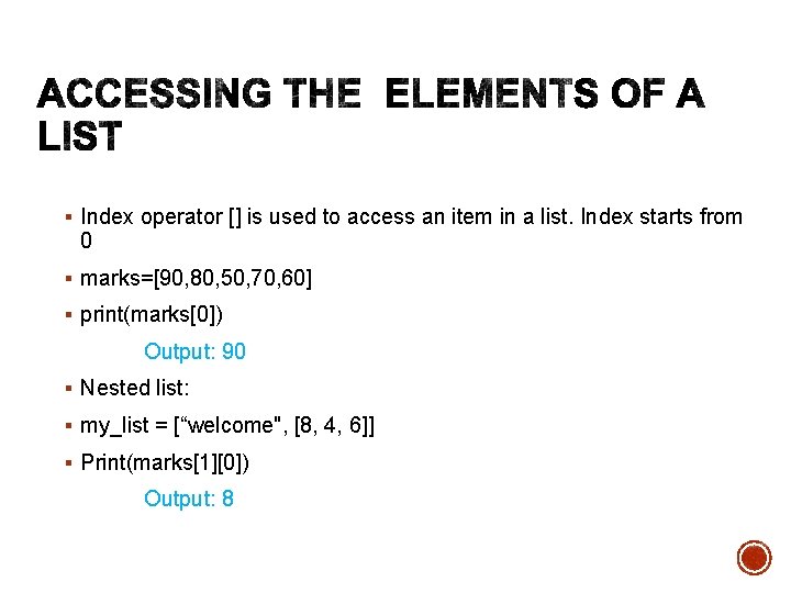 § Index operator [] is used to access an item in a list. Index