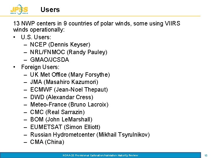 Users 13 NWP centers in 9 countries of polar winds, some using VIIRS winds